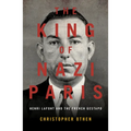 The King of Nazi Paris: Henri LaFont and the Gangsters of the French Gestapo