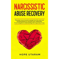 Narcissistic Abuse Recovery: The power to survive and to escape from the covert and emotional abuse of a narcissist toxic relationship. A survival gui