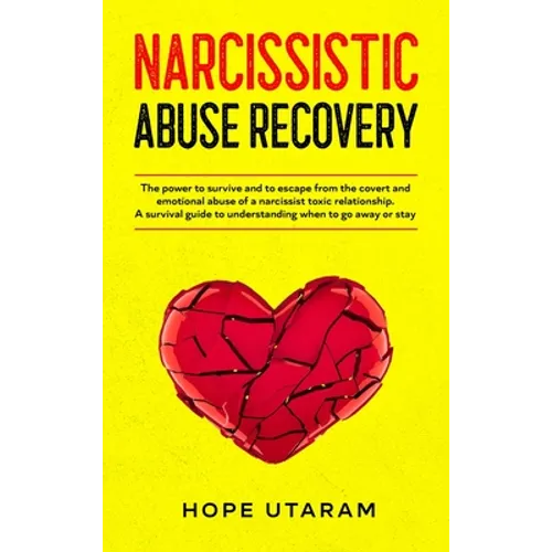Narcissistic Abuse Recovery: The power to survive and to escape from the covert and emotional abuse of a narcissist toxic relationship. A survival gui
