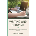 Writing and Growing: Transforming High School Students Into Writers