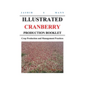 Illustrated Cranberry Production Booklet: Crop Production and Management Practices