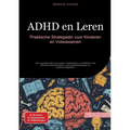 ADHD en Leren: Praktische Strategieën voor Kinderen en Volwassenen: Een complete gids voor ouders, leerkrachten en ADHD'ers met effectieve leertechnie