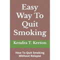 Easy Way To Quit Smoking: How To Quit Smoking Without Relapse
