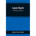 Leon Roch: A Romance, Volume I