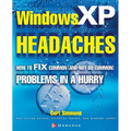 Windows XP Headaches: How to Fix Common (and Not So Common) Problems in a Hurry