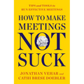 How to Make Meetings Not Suck: Tips and Tools to Run Effective Meetings