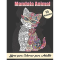 Mandala Animal Libros para Colorear para Adultos: Diseños para aliviar el estrés Libro de colorear de animales con leones, elefantes, búhos, caballos,