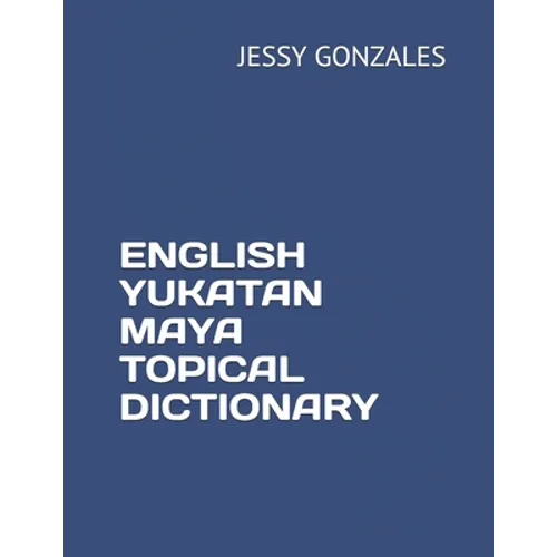 English Yukatan Maya Topical Dictionary