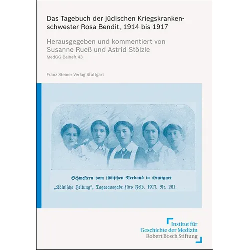 Das Tagebuch Der Judischen Kriegskrankenschwester Rosa Bendit, 1914 Bis 1917