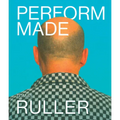 Tomás Ruller: Perform Made: Resistant Moments