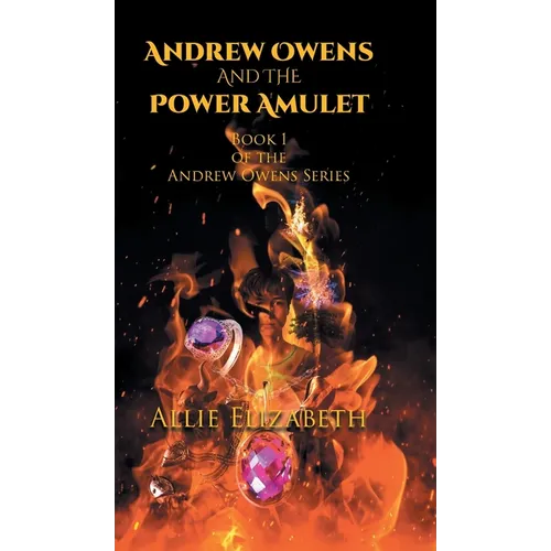 Andrew Owens And The Power Amulet: Book 1 of the Andrew Owens Series