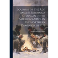 Journal of the Rev. Ammi R. Robbins, a Chaplain in the American Army, in the Northern Campaign of 1776