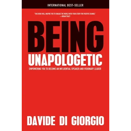 Being Unapologetic: Empowering You to Become an Influential Speaker and Visionary Leader