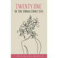 Twenty One Of The Things I Don't Say