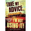 Take My Advice, I'm Not Using It: Adventures of a True Aussie Larrikin