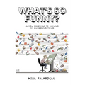 What's So Funny?: A New Road Map to Humour in Dangerous Times