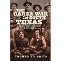 The Garza War in South Texas: A Military History, 1890-1893