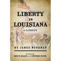 Liberty in Louisiana: A Comedy