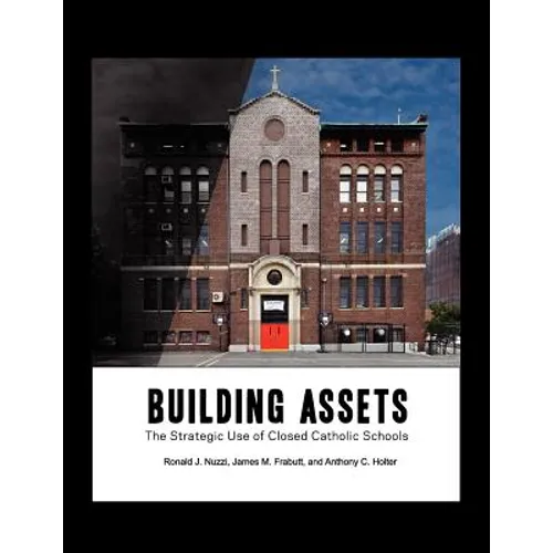 Building Assets: The Strategic Use of Closed Catholic Schools