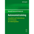 Autonomietraining: Gesundheit Und Problemlösung Durch Anregung Der Selbstregulation