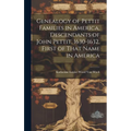Genealogy of Pettit Families in America, Descendants of John Pettit, 1630-1632, First of That Name in America