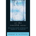 At the Twelfth Hour: Selected Short Stories of Joseph A. Altsheler