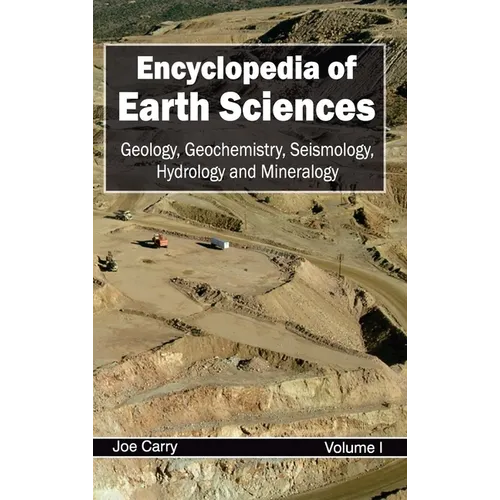 Encyclopedia of Earth Sciences: Volume I (Geology, Geochemistry, Seismology, Hydrology and Mineralogy)