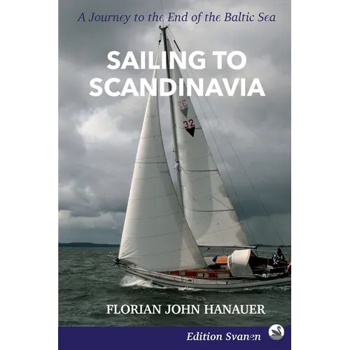 Sailing to Scandinavia: A Journey to the End of the Baltic Sea