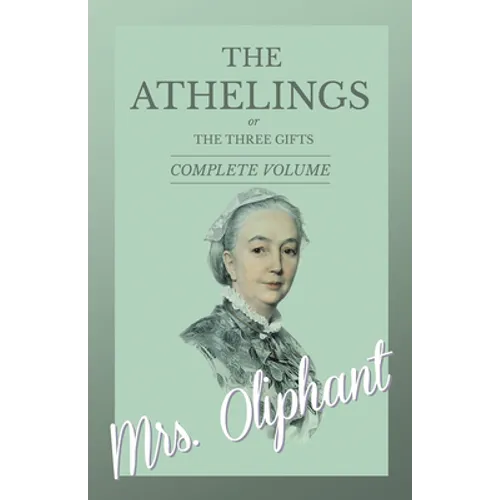 The Athelings, or The Three Gifts - Complete Volume