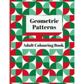 Geometric Patterns Adult Colouring Book: 90 Geometric Designs & Patterns To Aid Relaxation and Stress Release