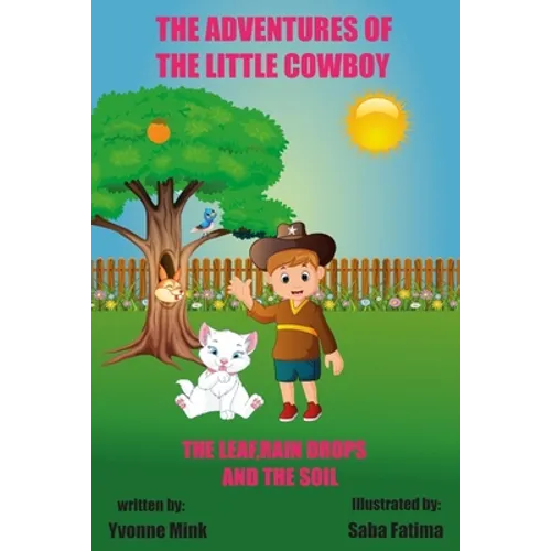 The Adventures of The Little Cowboy: The Leaf, Raindrops, and The Soil