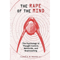 The Rape of the Mind: The Psychology of Thought Control, Menticide, and Brainwashing