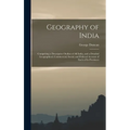 Geography of India: Comprising a Descriptive Outline of All India, and a Detailed Geographical, Commercial, Social, and Political Account