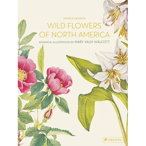 Wild Flowers of North America: Botanical Illustrations by Mary Vaux Walcott