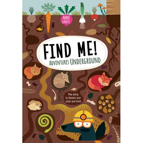 Find Me! Adventures Underground: Play Along to Sharpen Your Vision and Mind