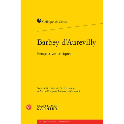 Barbey d'Aurevilly: Perspectives Critiques