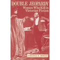 Double Jeopardy: Women Who Kill in Victorian Fiction