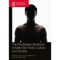 The Routledge Handbook of Male Sex Work, Culture, and Society