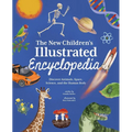 The New Children's Illustrated Encyclopedia: Discover Animals, Space, Science, and the Human Body