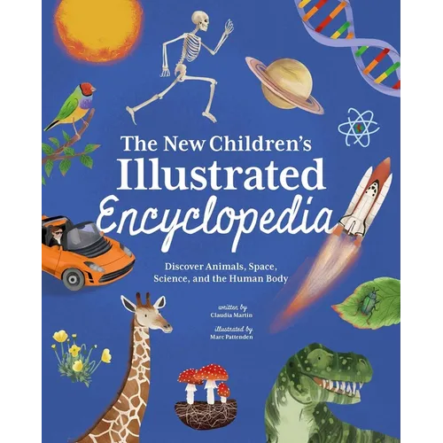 The New Children's Illustrated Encyclopedia: Discover Animals, Space, Science, and the Human Body
