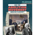 Did the Abolition Movement Abolish Slavery?