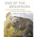 End of the Megafauna: The Fate of the World's Hugest, Fiercest, and Strangest Animals