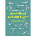 Analytical Aircraft Flight: Dynamics, Performance, Stability, and Control