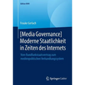 [Media Governance] Moderne Staatlichkeit in Zeiten Des Internets: Vom Rundfunkstaatsvertrag Zum Medienpolitischen Verhandlungssystem