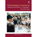 The Routledge Companion to Media Education, Copyright, and Fair Use