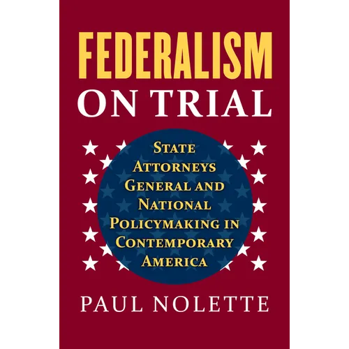 Federalism on Trial: State Attorneys General and National Policymaking in Contemporary America