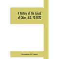 A history of the Island of Chios, A.D. 70-1822