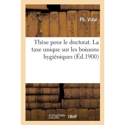 Thèse pour le doctorat. La taxe unique sur les boissons hygiéniques
