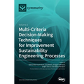 Multi-Criteria Decision-Making Techniques for Improvement Sustainability Engineering Processes: Volume 2