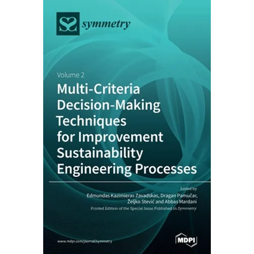 Multi-Criteria Decision-Making Techniques for Improvement Sustainability Engineering Processes: Volume 2